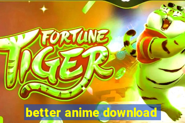 better anime download